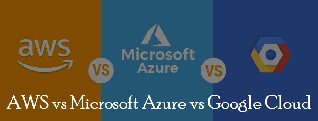 AWS vs Microsoft Azure vs Google Cloud