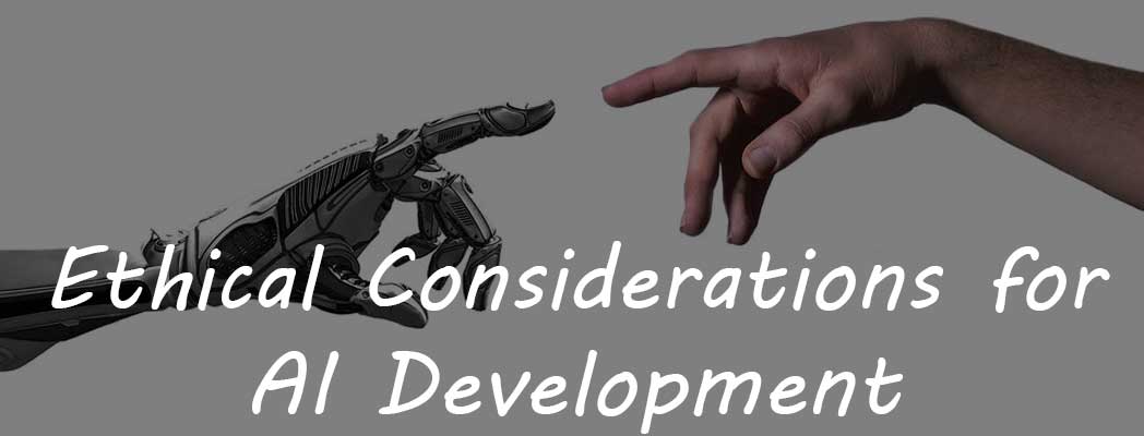 Ethical Considerations for AI Development