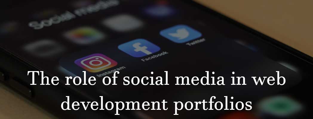 The role of social media in web development portfolios