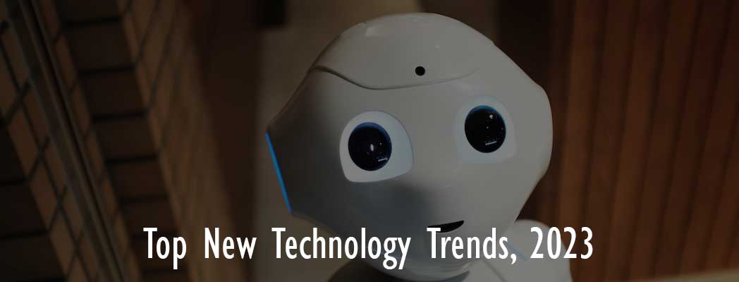 Top New Technology Trends, 2023