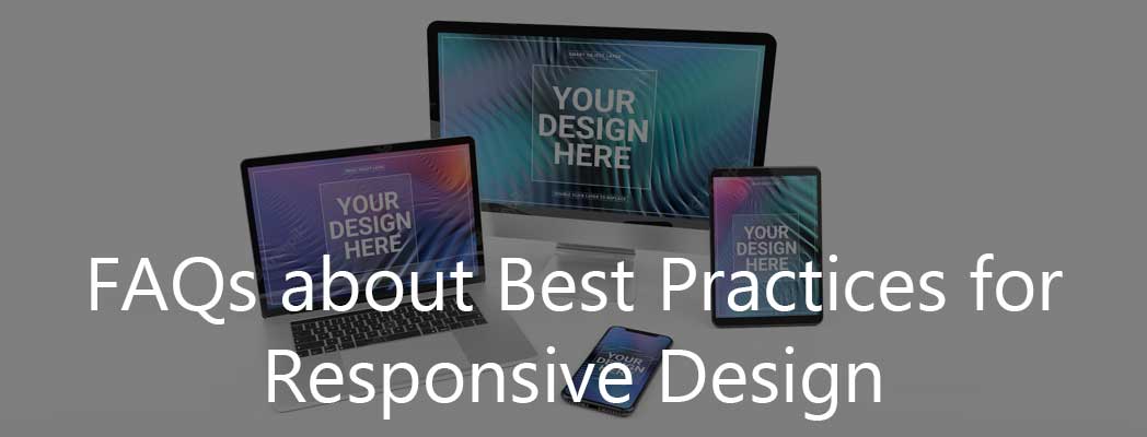 What are the frequently asked questions about Best Practices for Responsive Design